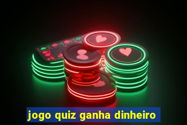 jogo quiz ganha dinheiro